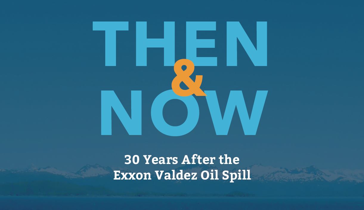 Title is Then and Now: 30 Years After the Exxon Valdez Oil Spill